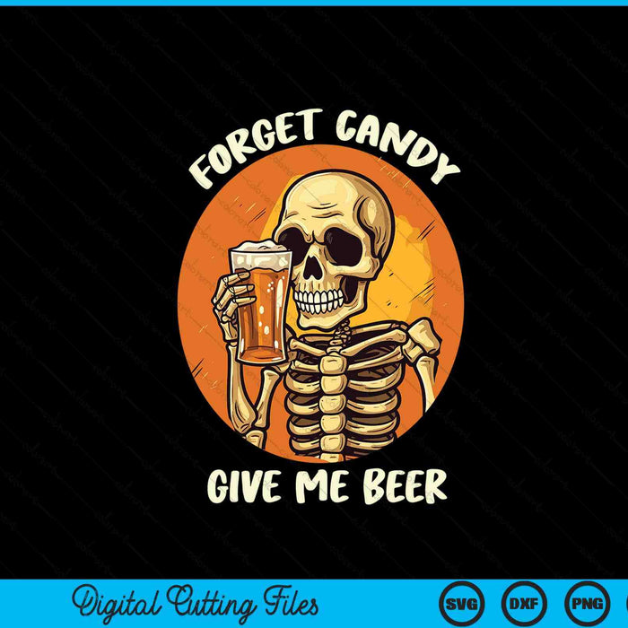 Forget Candy Give Me Beer Halloween Beer Drinker SVG PNG Digital Cutting File