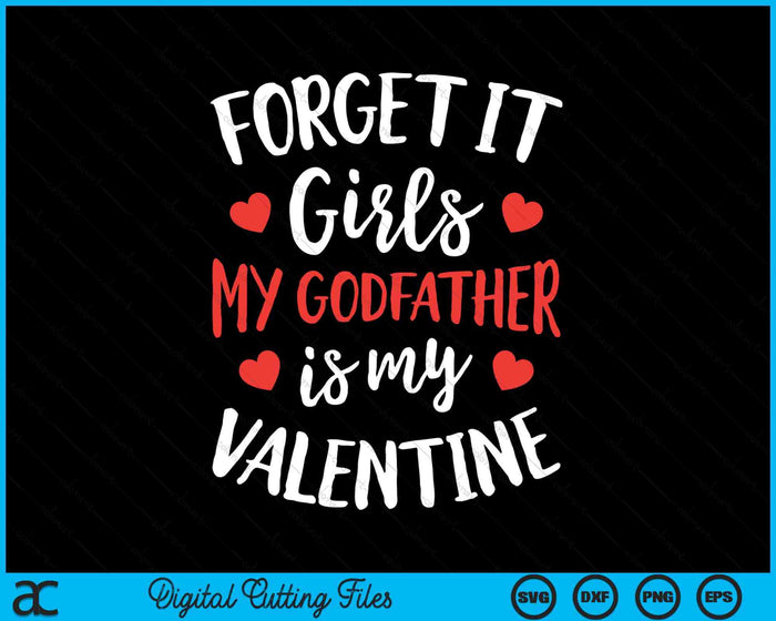 Forget It Girls Godfather Is My Valentine Valentines Day SVG PNG Digital Printable Files