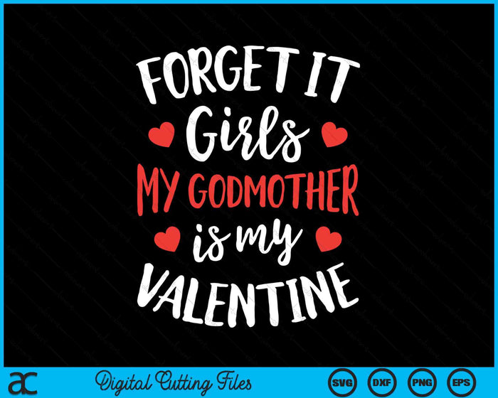 Forget It Girls Godmother Is My Valentine Valentines Day SVG PNG Digital Printable Files