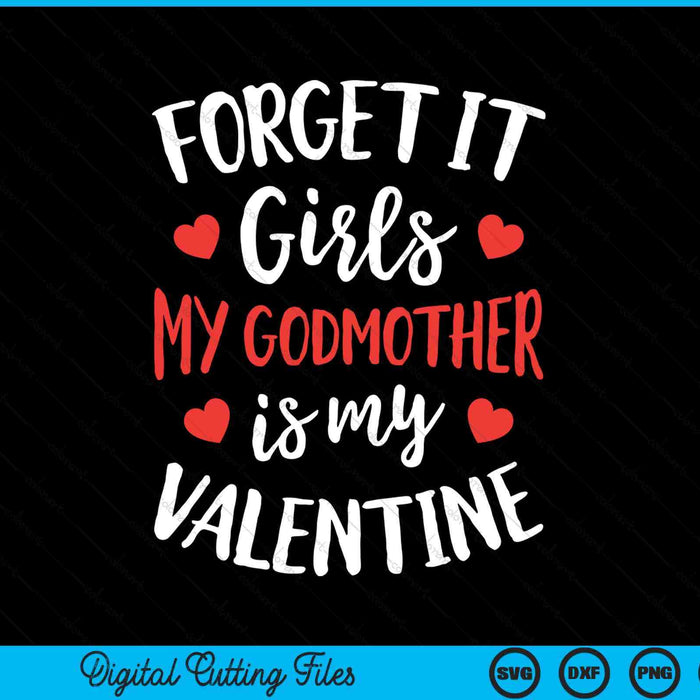 Forget It Girls Godmother Is My Valentine Valentines Day SVG PNG Digital Printable Files