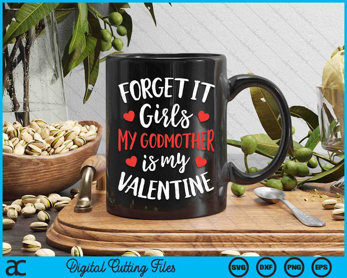 Forget It Girls Godmother Is My Valentine Valentines Day SVG PNG Digital Printable Files