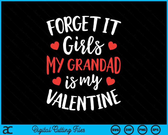 Forget It Girls Grandad Is My Valentine Valentines Day SVG PNG Digital Printable Files