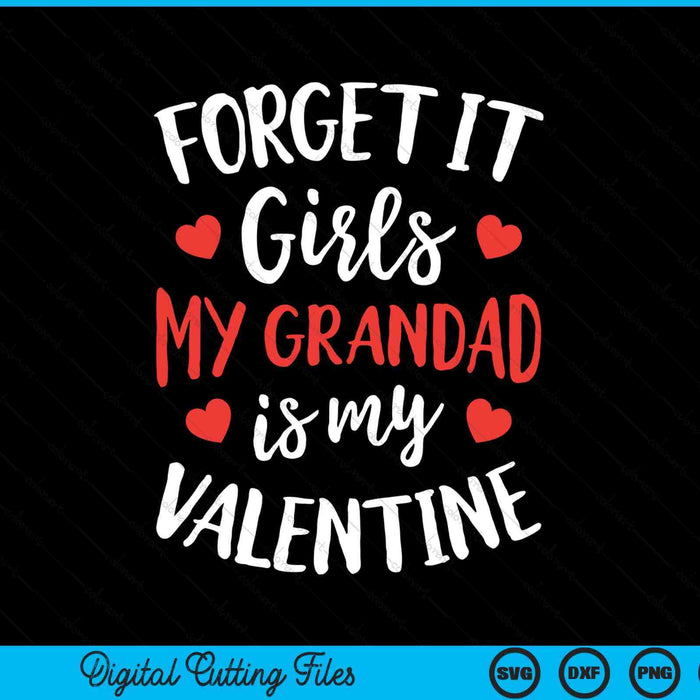 Forget it girls grandad is my Valentine Valentines Day SVG PNG cut file for Cricut