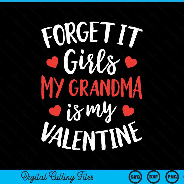 Forget it girls grandma is my Valentine Valentines Day SVG PNG cut file for Cricut