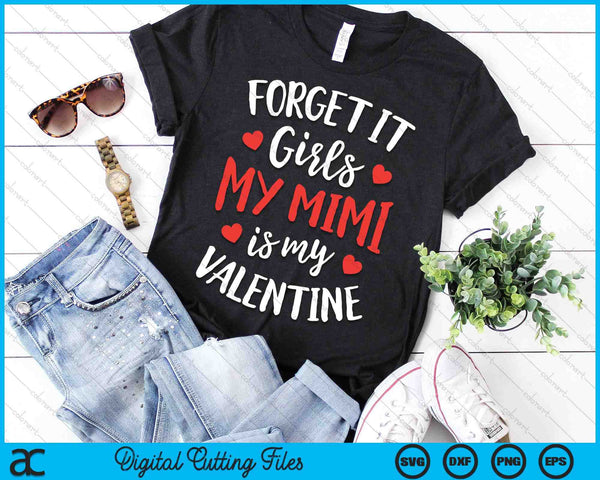 Forget It Girls Mimi Is My Valentine Valentines Day SVG PNG Digital Printable Files