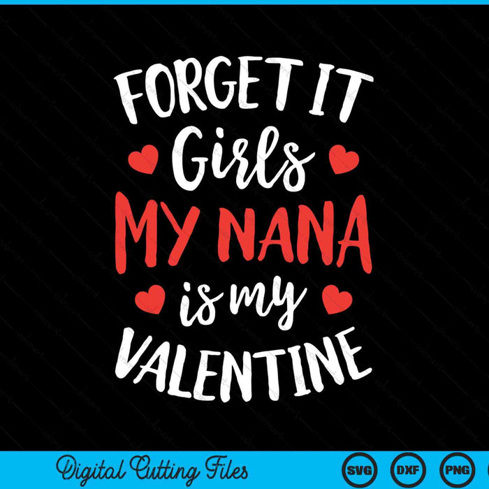 Forget it girls nana is my Valentine Valentines Day SVG PNG cut file for Cricut