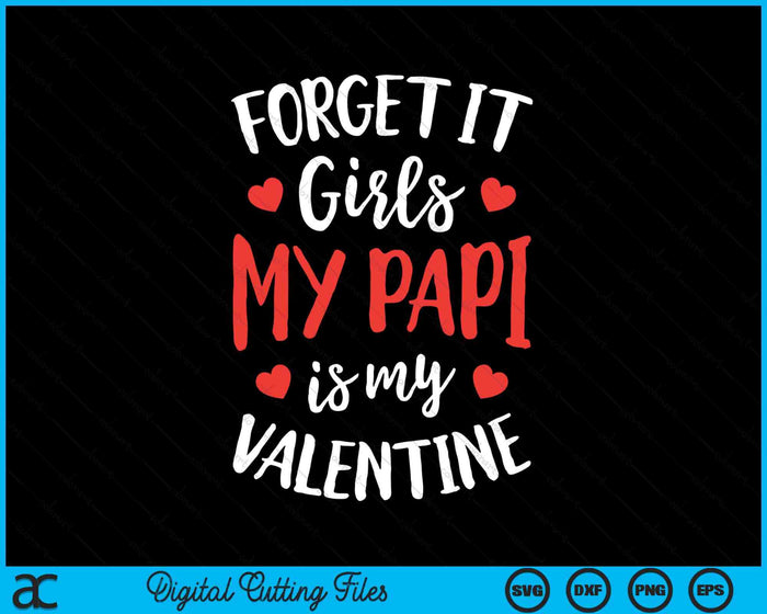 Forget It Girls Papi Is My Valentine Valentines Day SVG PNG Digital Printable Files