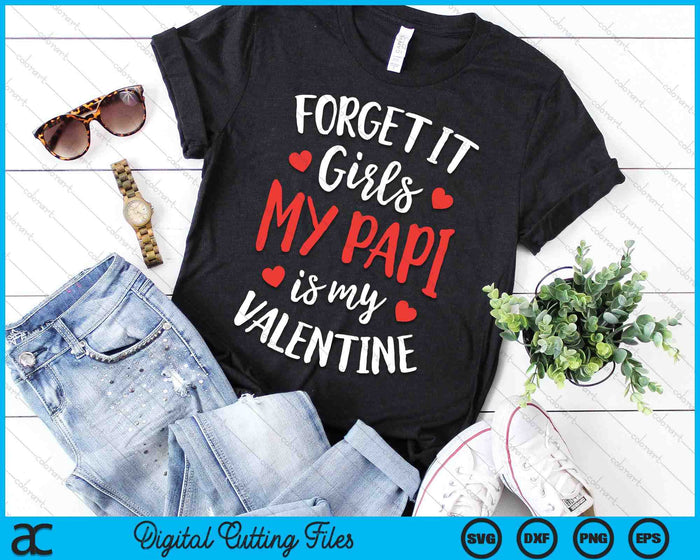 Forget It Girls Papi Is My Valentine Valentines Day SVG PNG Digital Printable Files