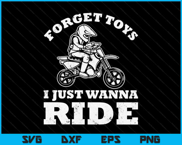 Vergeet speelgoed, ik wil gewoon rijden Dirt Bike Rider Boys Motocross SVG PNG Cutting afdrukbare bestanden