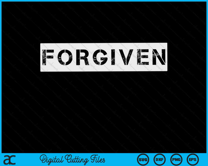 Forgiven Christian Inspirational Design SVG PNG Digital Cutting Files