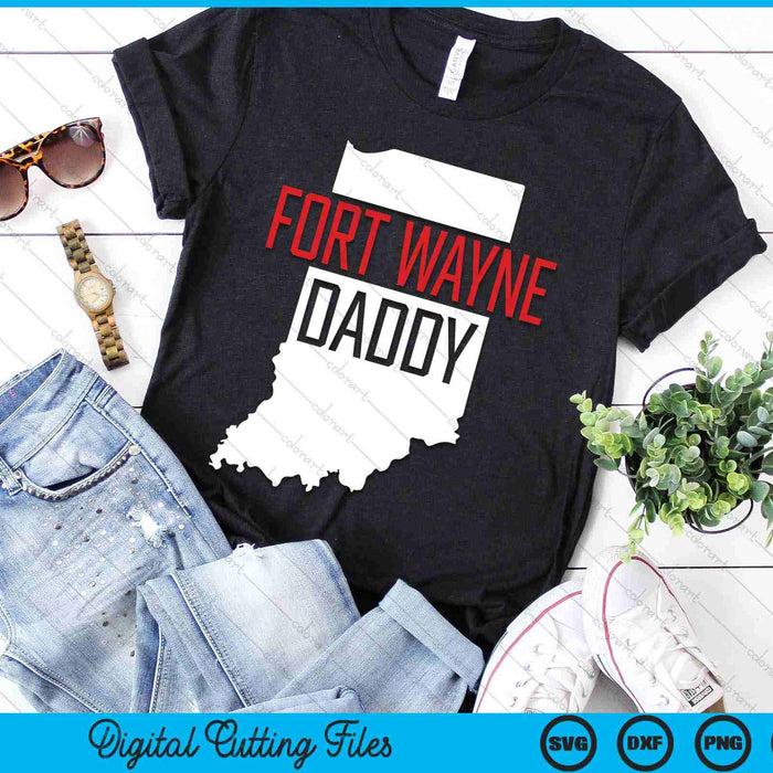 Fort Wayne Daddy Indiana State Map SVG PNG Digital Printable Files