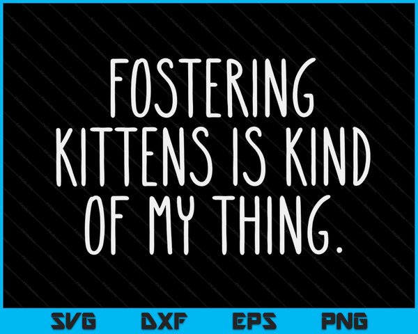 Het bevorderen van kittens is een beetje mijn ding Foster Cat Mom SVG PNG digitale snijbestanden
