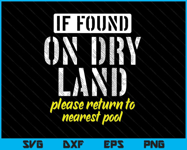 Found on dry land please return to pool swim SVG PNG cut file for Cricut