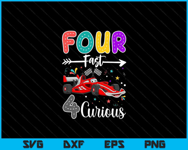 Fourth Fast 4 Curious Racing 4th Birthday Gifts Boy Girl SVG PNG Digital Cutting Files