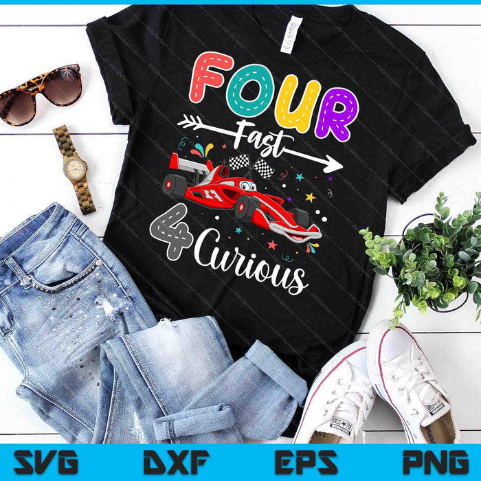 Fourth Fast 4 Curious Racing 4th Birthday Gifts Boy Girl SVG PNG Digital Cutting Files