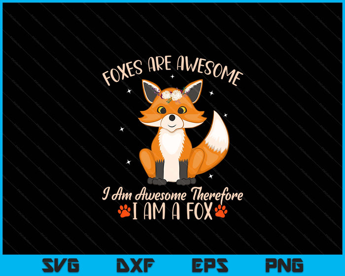 Fox Foxes Are Awesome Cute Fox SVG PNG Digital Printable Files