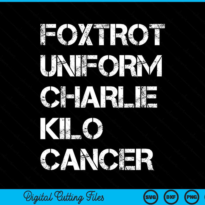 Foxtrot uniform Charlie kilo cancer SVG cut file