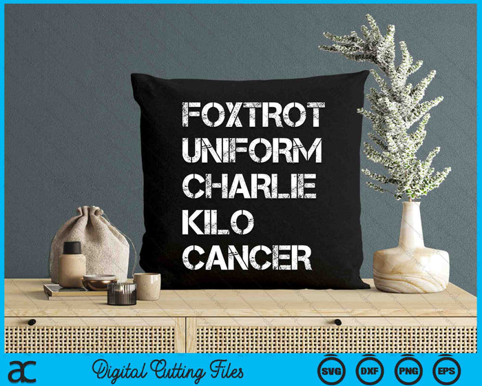 Foxtrot Uniform Charlie Kilo Cancer SVG PNG Digital Cutting Files