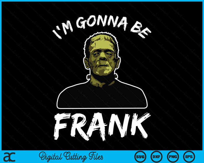 Frankenstein I'm Gonna Be Frank Baby Dark Humor Halloween SVG PNG Digital Cutting File