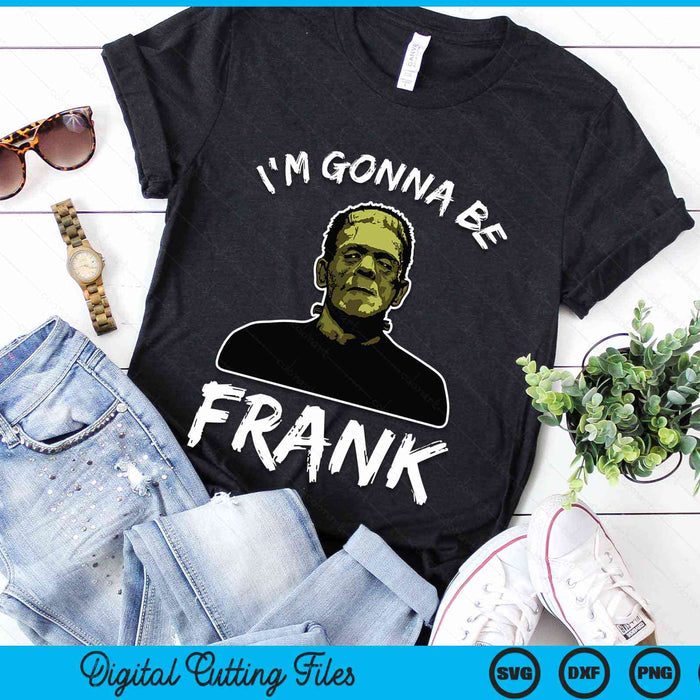 Frankenstein I'm Gonna Be Frank Baby Dark Humor Halloween SVG PNG Digital Cutting File