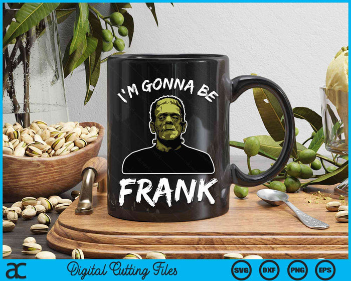 Frankenstein I'm Gonna Be Frank Baby Dark Humor Halloween SVG PNG Digital Cutting File