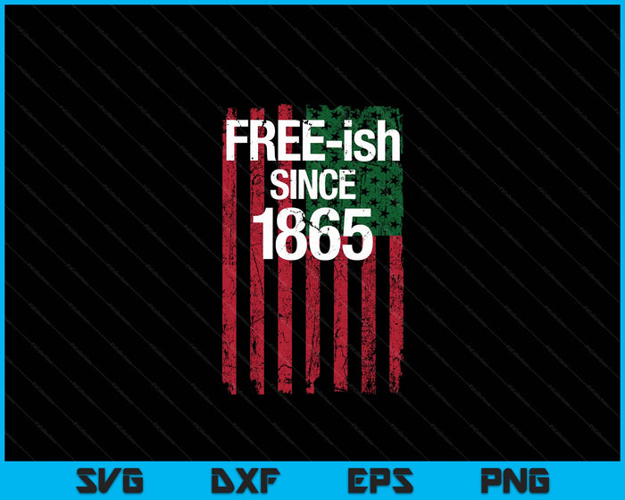Free-Ish sinds 1865 Juneteenth Day vlag Black Pride SVG PNG digitale snijbestanden