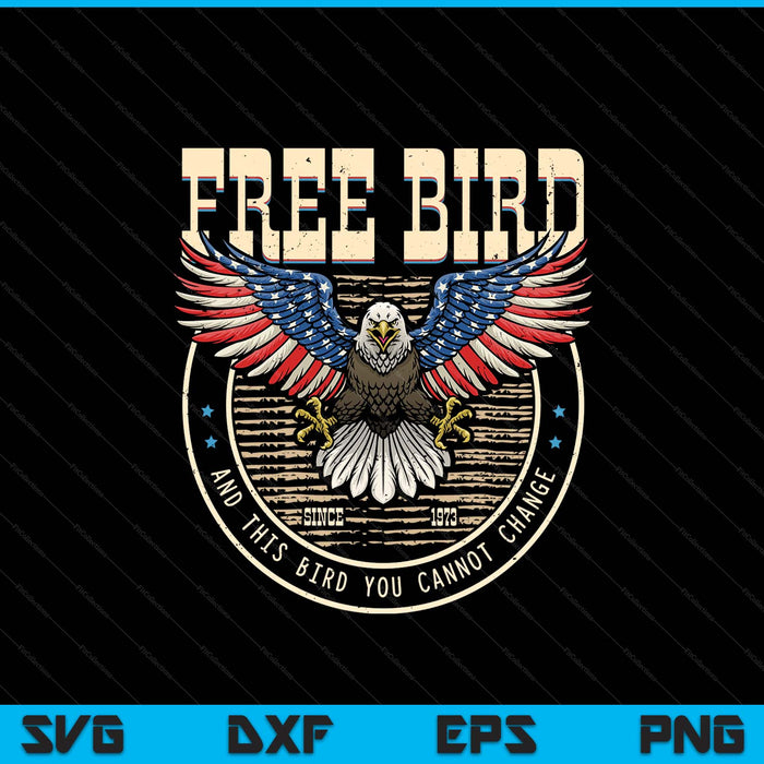 Free American bird, this bird you cannot change, 4th of July SVG cut file