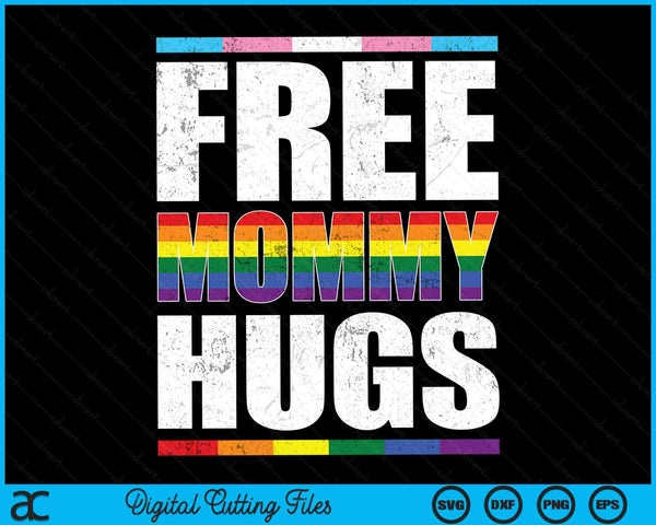 Free Mommy Hugs LGBTQ Gay Pride Month Proud Ally SVG PNG Digital Cutting Files