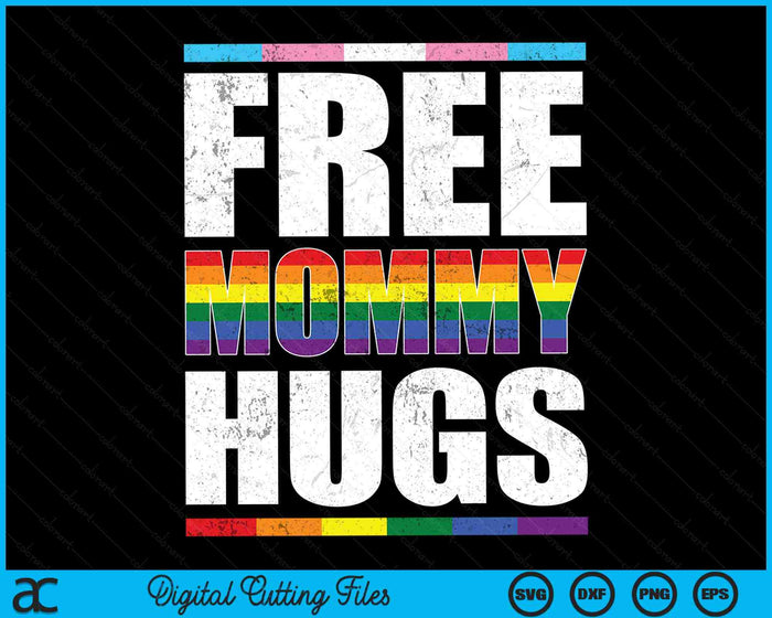 Free Mommy Hugs LGBTQ Gay Pride Month Proud Ally SVG PNG Digital Cutting Files