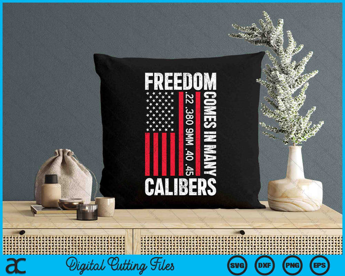 Freedom Comes In Many Calibers Pro Gun (ON BACK) SVG PNG Digital Cutting Files