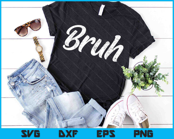 Verse serieus Bruh Brah Bro Dude, Hip Hop Urban Slang SVG PNG snijden afdrukbare bestanden - on a t-shirt