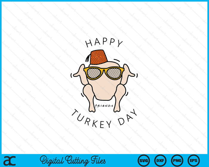 Friends Happy Turkey Day Thanksgiving SVG PNG Digital Printable Files