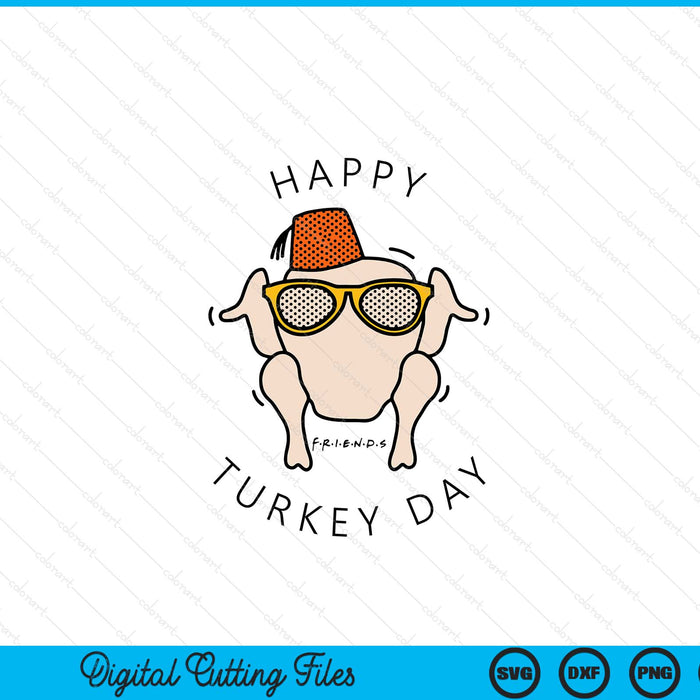 Friends happy turkey day Thanksgiving SVG cut file