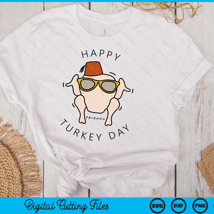 Friends Happy Turkey Day Thanksgiving SVG PNG Digital Printable Files