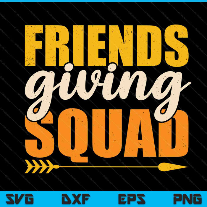 Friendsgiving squad for Thanksgiving party with friends SVG cut file