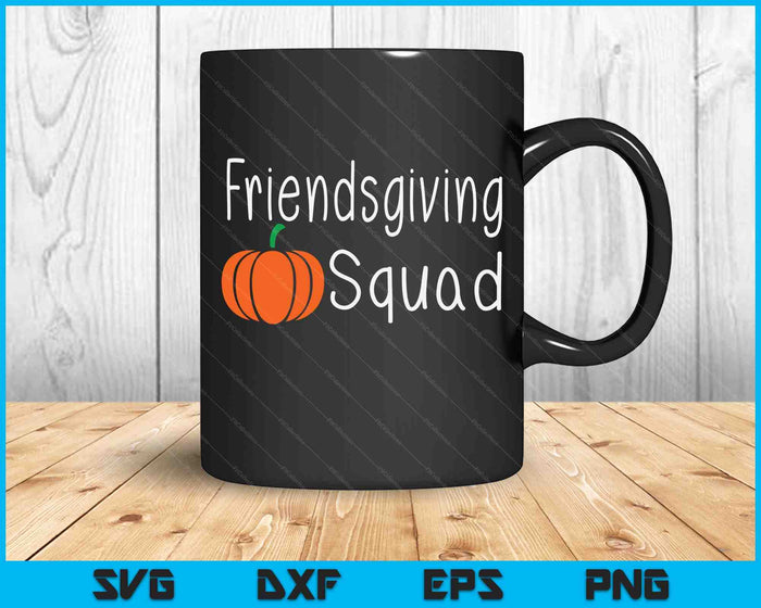 Friendsgiving Squad Friends Thanksgiving Pumpkin SVG PNG Digital Cutting Files