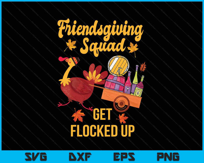 Friendsgiving Squad Get Flocked Up Thanksgiviung SVG PNG Digital Printable Files