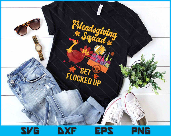Friendsgiving Squad Get Flocked Up Thanksgiviung SVG PNG Digital Printable Files