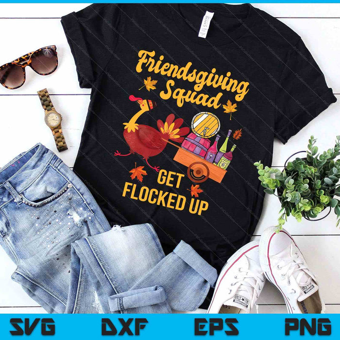Friendsgiving Squad Get Flocked Up Thanksgiviung SVG PNG Digital Printable Files