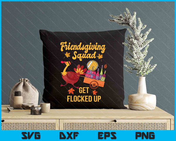 Friendsgiving Squad Get Flocked Up Thanksgiviung SVG PNG Digital Printable Files