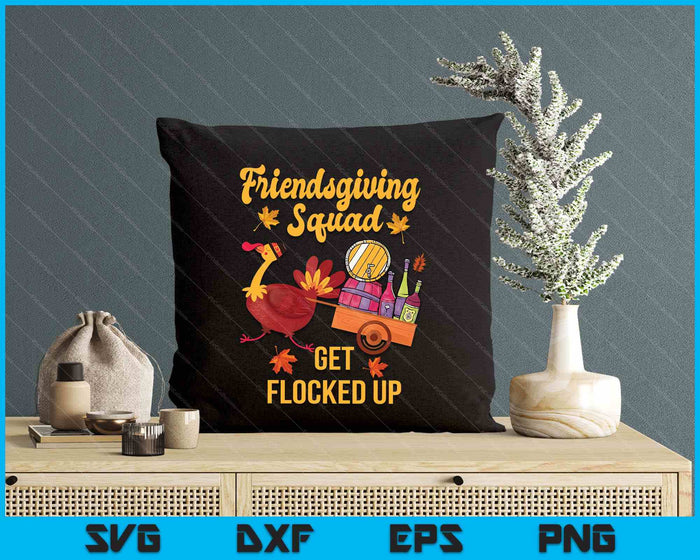 Friendsgiving Squad Get Flocked Up Thanksgiviung SVG PNG Digital Printable Files