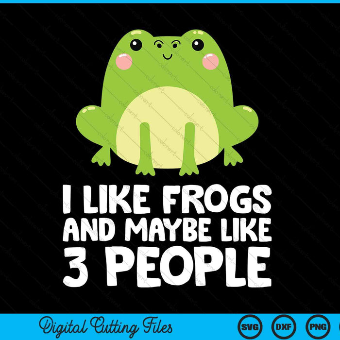 Frog lover I like frogs and maybe like 3 people SVG cut file