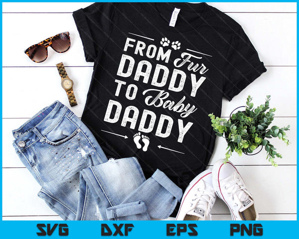 From Fur Daddy To Baby Daddy - Dog Daddy Pregnancy SVG PNG Digital Cutting Files