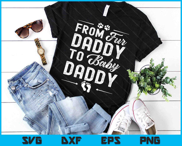 From Fur Dady To Baby Dady - Dog Dady Pregnancy SVG PNG Digital Cutting Files