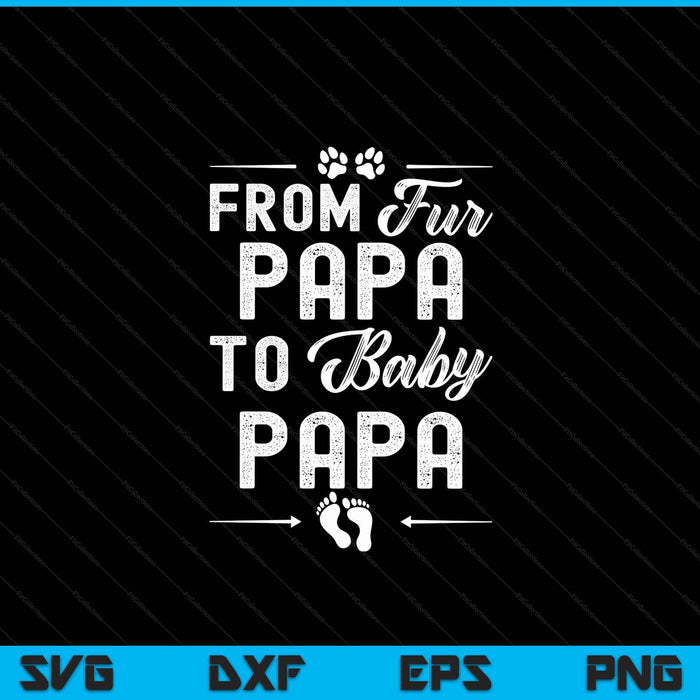 From fur papa to baby papa - dog papa pregnancy SVG cut file