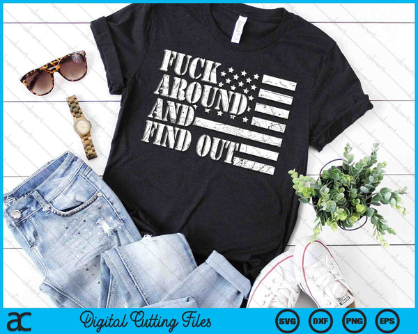 Fuck Around And Find Out American USA Flag Sarcastic SVG PNG Digital Cutting Files