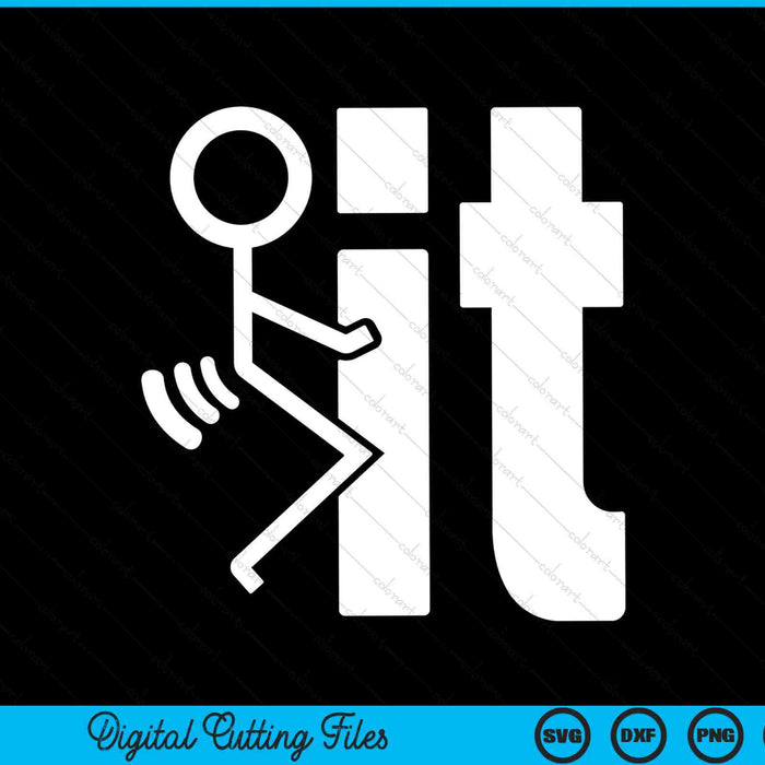 Fuck It Funny Stick Man Hump Screw Sex Humor SVG PNG cut file for Cricut