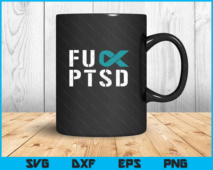 Fuck PTSD Post Traumatic Stress Disorder Awareness SVG PNG Digital Printable Files