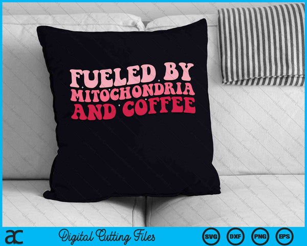 Fueled By Mitochondria And Coffee SVG PNG Digital Cutting Files