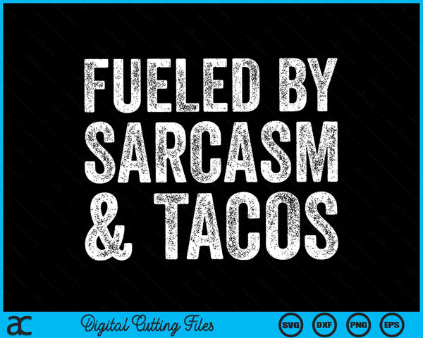 Fueled By Sarcasm & Tacos Funny Saying Sarcastic Vintage SVG PNG Digital Cutting Files